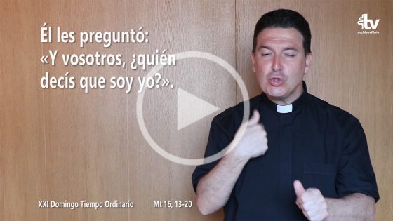 CATÓLICOS EN SEVILLA – Evangelio del XXI Domingo de Tiempo Ordinario (ciclo A) en Lengua de Signos Española