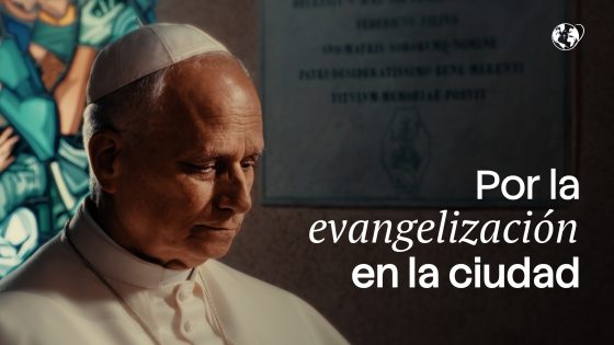 CATÓLICOS EN SEVILLA – El Papa León XIV invita a rezar en agosto por la evangelización en las ciudades