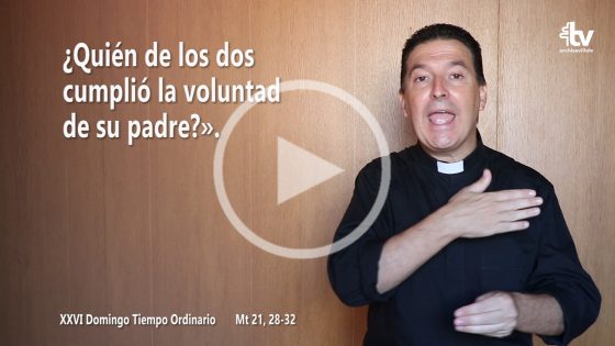 CATÓLICOS EN SEVILLA – Evangelio del XXVI Domingo de Tiempo Ordinario (ciclo A) en Lengua de Signos Española