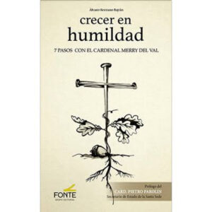 CATÓLICOS EN TOLEDO – “Crecer en humildad. 7 pasos con el cardenal Merry del Val”, obra del sacerdote D. Álvaro Serrano