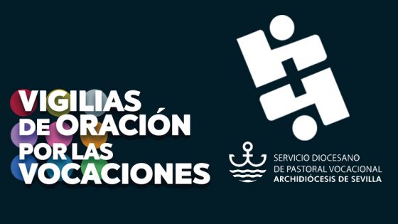 CATÓLICOS EN SEVILLA – Calendario de vigilias de oración por las vocaciones para este curso